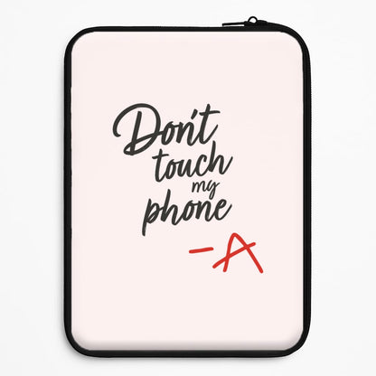 Don't Touch My Phone - PLL Universal Laptop Sleeve