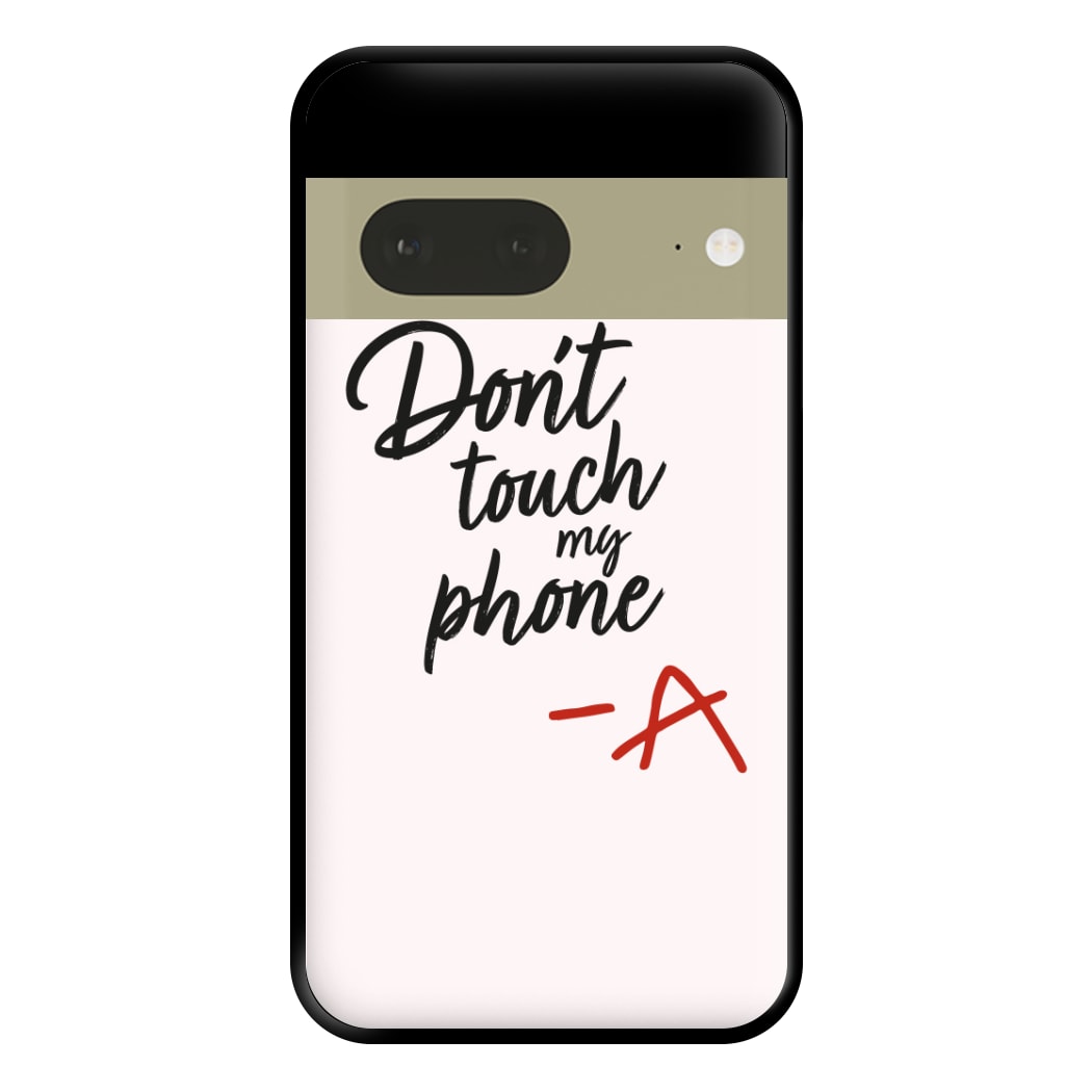 Don't Touch My Phone - PLL Phone Case for Google Pixel 7a