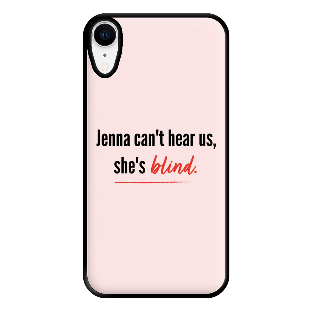 Jenna Can't Hear Us, She's Blind - PLL Phone Case for iPhone XR