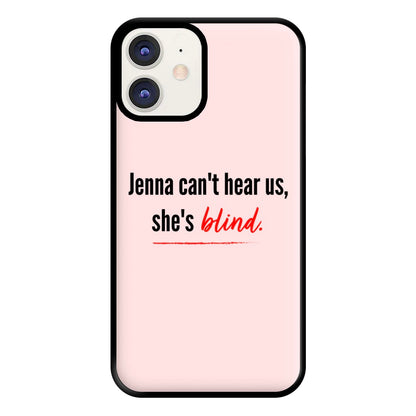 Jenna Can't Hear Us, She's Blind - PLL Phone Case for iPhone 12 / 12 Pro