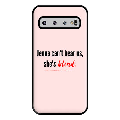 Jenna Can't Hear Us, She's Blind - PLL Phone Case for Galaxy S10 Plus