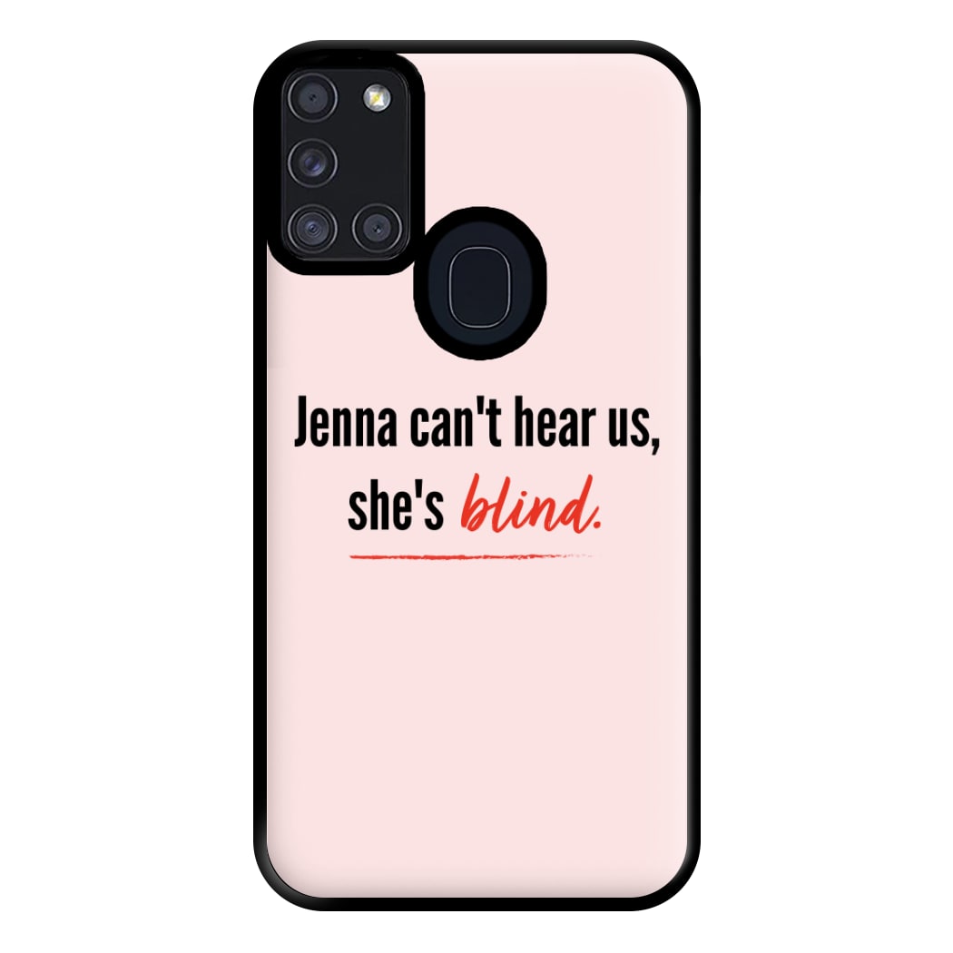 Jenna Can't Hear Us, She's Blind - PLL Phone Case for Galaxy A21s