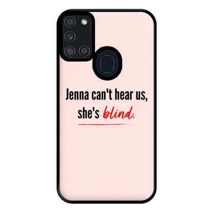 Jenna Can't Hear Us, She's Blind - PLL Phone Case for Galaxy A21s