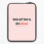 Jenna Can't Hear Us, She's Blind - PLL Laptop Sleeve 1