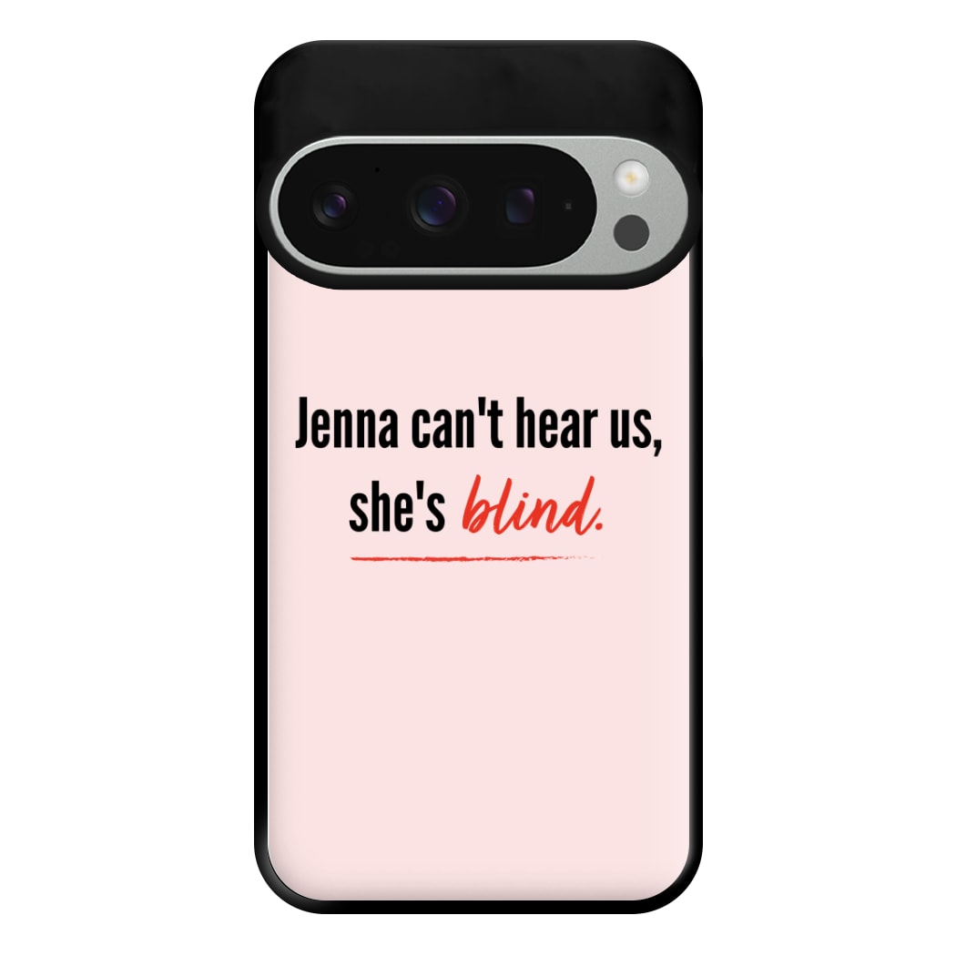 Jenna Can't Hear Us, She's Blind - PLL Phone Case for Google Pixel 9 Pro XL