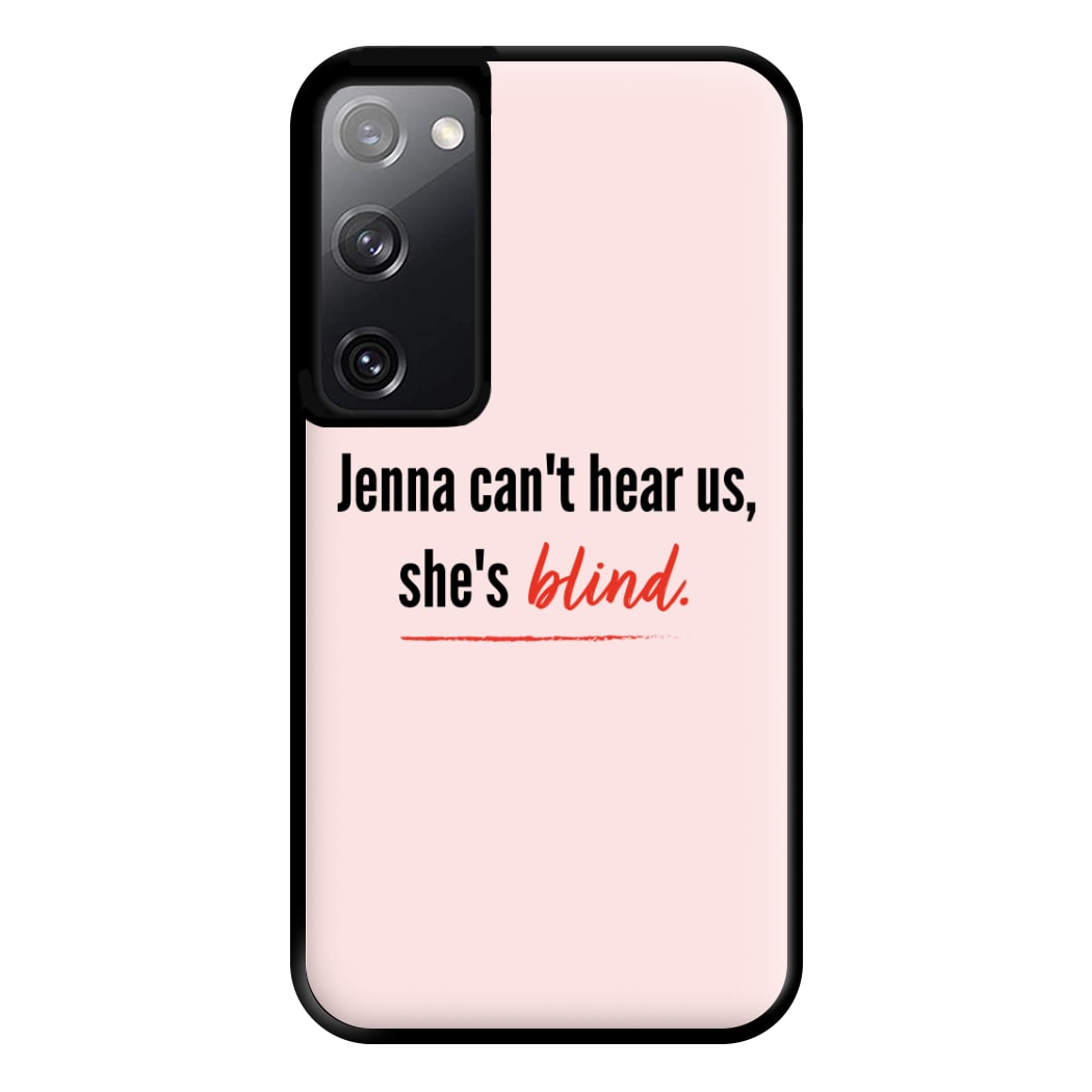 Jenna Can't Hear Us, She's Blind - PLL Phone Case for Galaxy S20