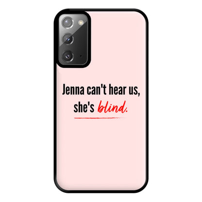 Jenna Can't Hear Us, She's Blind - PLL Phone Case for Galaxy Note 20 Ultra