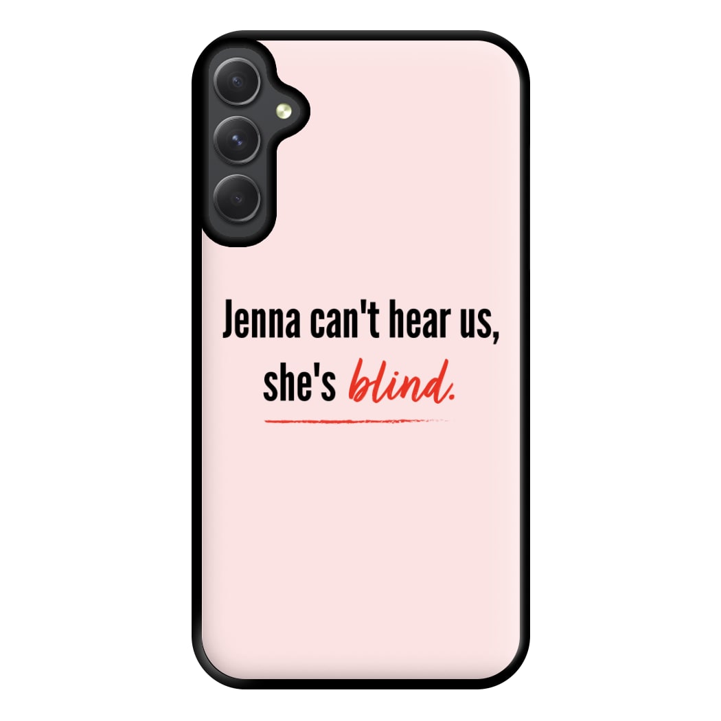 Jenna Can't Hear Us, She's Blind - PLL Phone Case for Galaxy A34