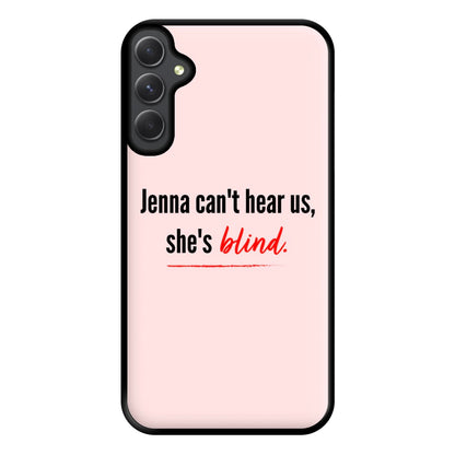 Jenna Can't Hear Us, She's Blind - PLL Phone Case for Galaxy A34