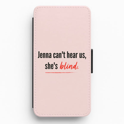 Jenna Can't Hear Us, She's Blind - PLL Flip / Wallet Phone Case