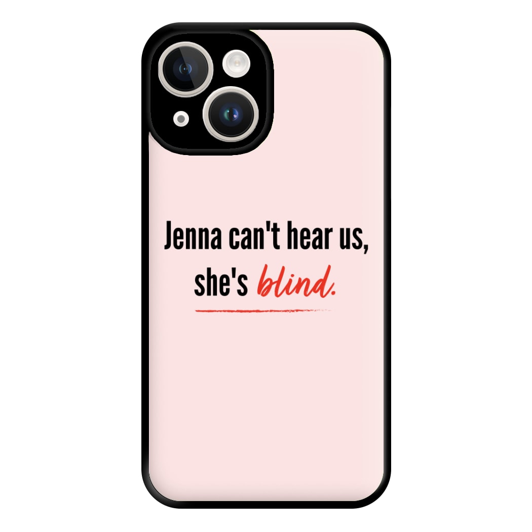 Jenna Can't Hear Us, She's Blind - PLL Phone Case for iPhone 14