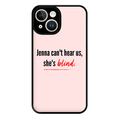 Jenna Can't Hear Us, She's Blind - PLL Phone Case for iPhone 14