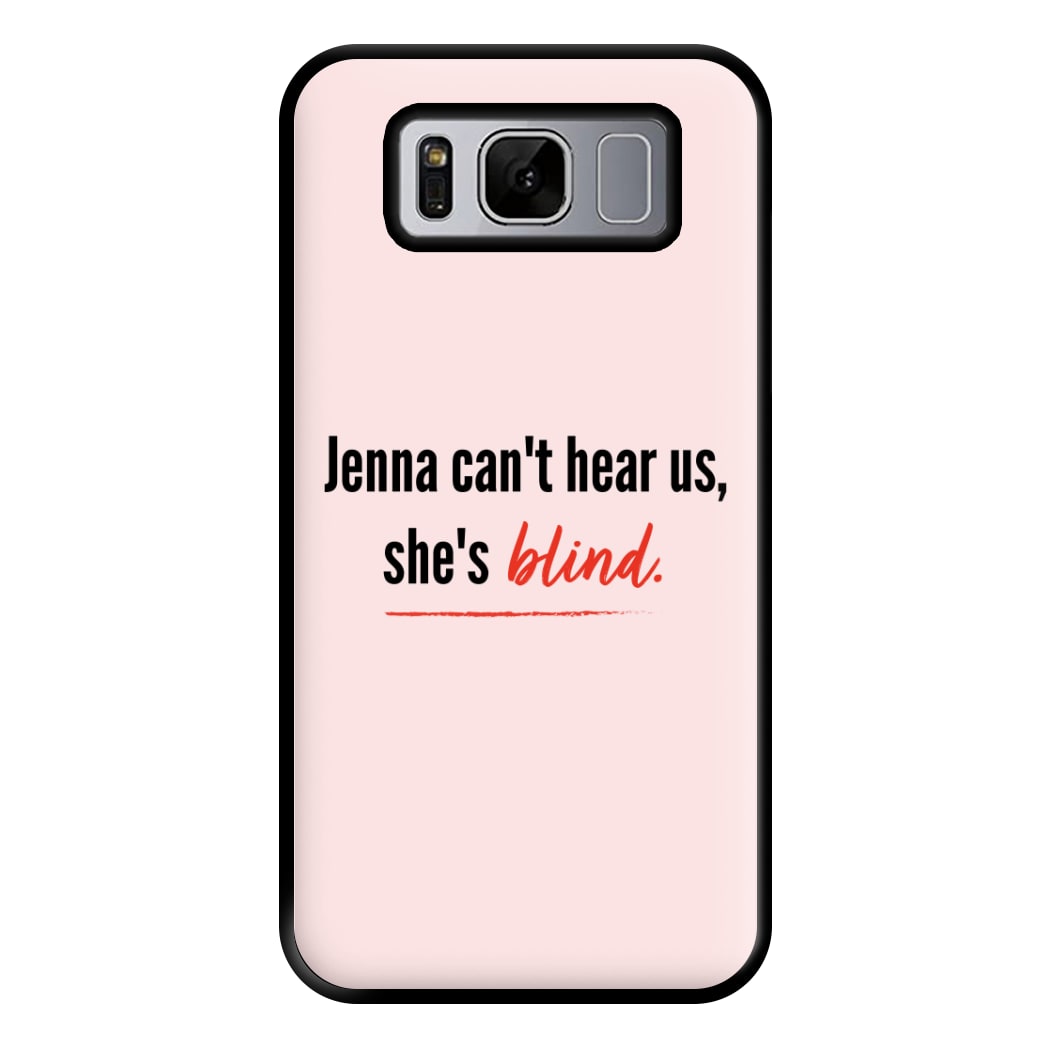 Jenna Can't Hear Us, She's Blind - PLL Phone Case for Galaxy S8 Plus