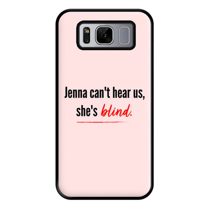 Jenna Can't Hear Us, She's Blind - PLL Phone Case for Galaxy S8 Plus