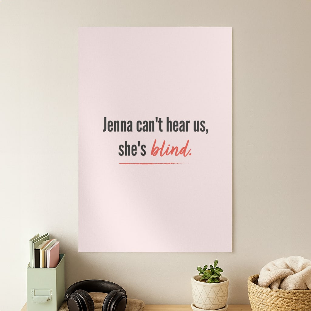 Jenna Can't Hear Us, She's Blind - PLL Poster