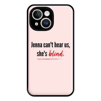 Jenna Can't Hear Us, She's Blind - PLL Phone Case for iPhone 14 Plus