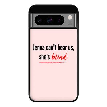 Jenna Can't Hear Us, She's Blind - PLL Phone Case for Google Pixel 8 Pro