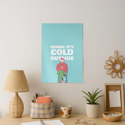 Bernie It's Cold Outside Art Print