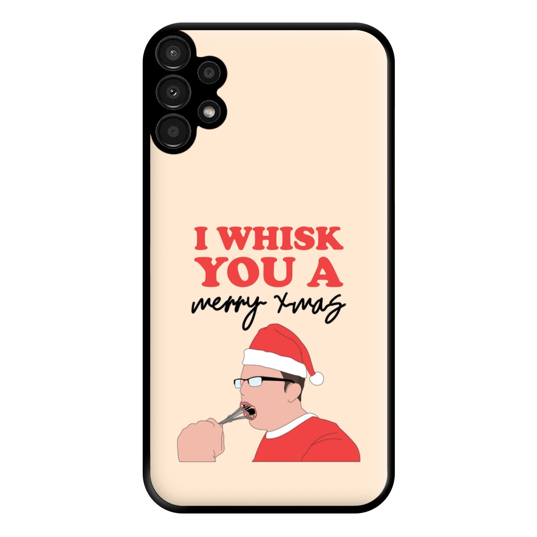 I Whisk You A Merry Christmas Phone Case for Galaxy A13