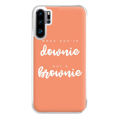 When You're Downie, Eat A Brownie - Positive Phone Case for Huawei P30 Pro