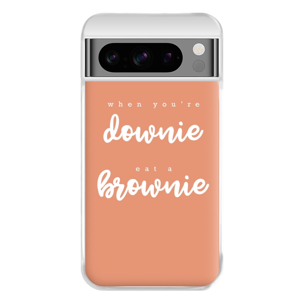 When You're Downie, Eat A Brownie - Positive Phone Case for Google Pixel 8 Pro