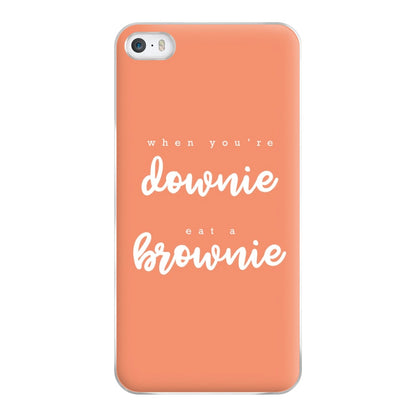 When You're Downie, Eat A Brownie - Positive Phone Case for iPhone 5 / 5s / SE 2016