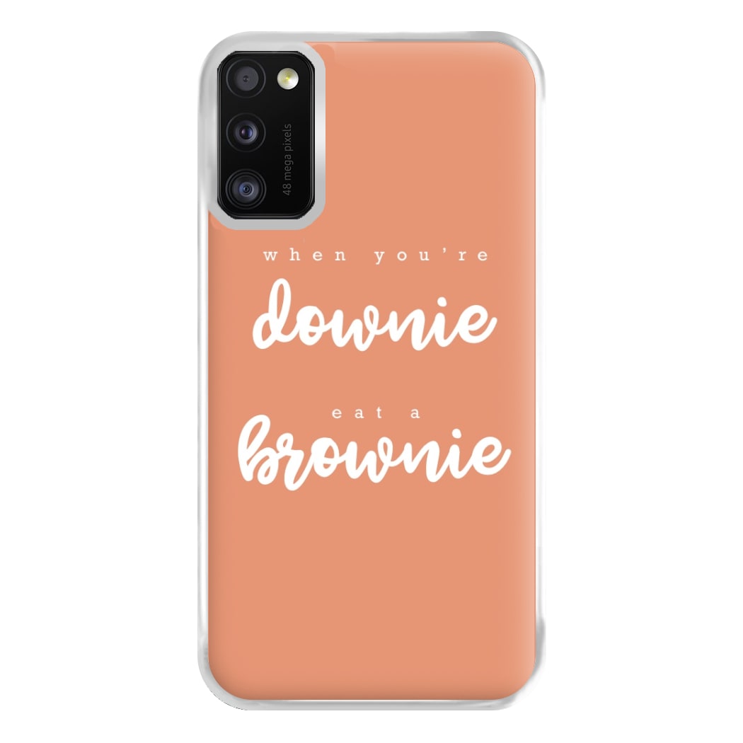 When You're Downie, Eat A Brownie - Positive Phone Case for Galaxy A41