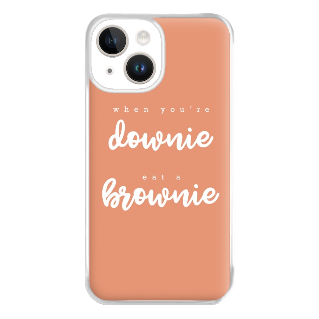 When You're Downie, Eat A Brownie - Positive Phone Case for iPhone 14