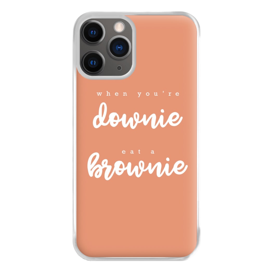 When You're Downie, Eat A Brownie - Positive Phone Case for iPhone 12 Pro Max