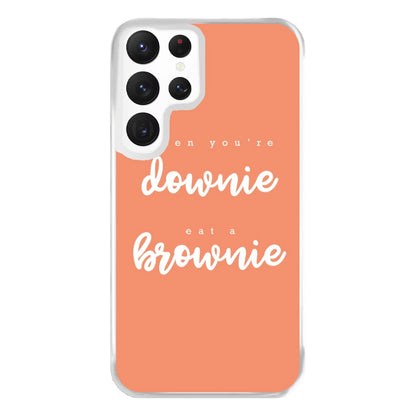 When You're Downie, Eat A Brownie - Positive Phone Case for Galaxy S22 Ultra