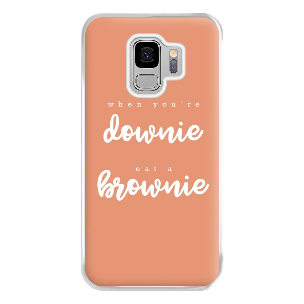 When You're Downie, Eat A Brownie - Positive Phone Case for Galaxy S9 Plus