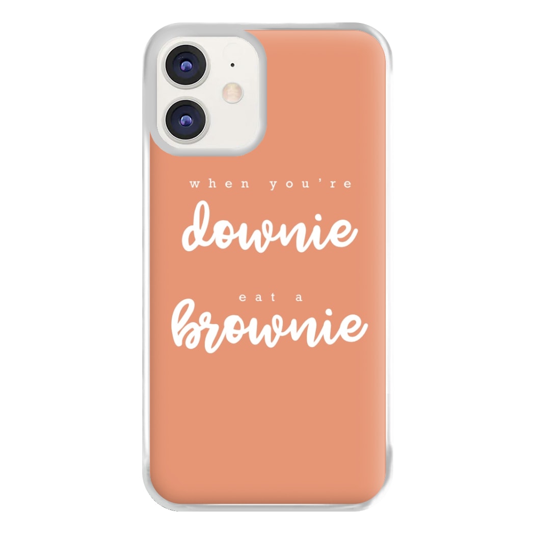 When You're Downie, Eat A Brownie - Positive Phone Case for iPhone 11