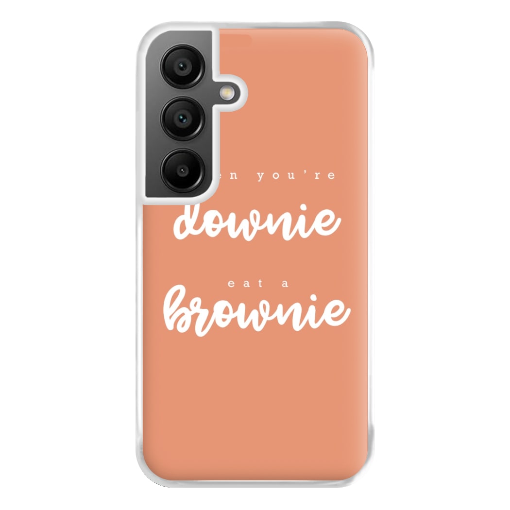 When You're Downie, Eat A Brownie - Positive Phone Case for Galaxy A55