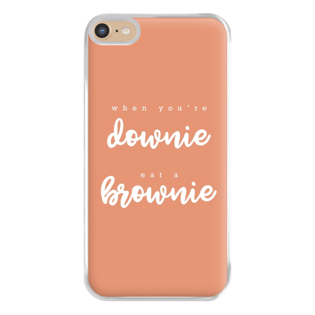 When You're Downie, Eat A Brownie - Positive Phone Case for iPhone 6 Plus / 7 Plus / 8 Plus