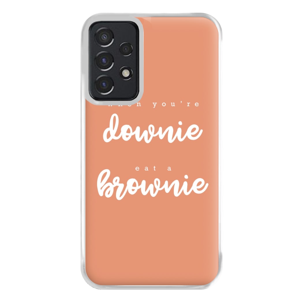 When You're Downie, Eat A Brownie - Positive Phone Case for Galaxy A52 / A52s