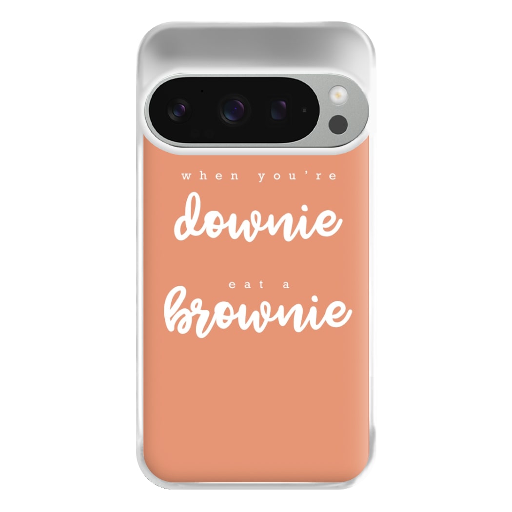 When You're Downie, Eat A Brownie - Positive Phone Case for Google Pixel 9 Pro XL