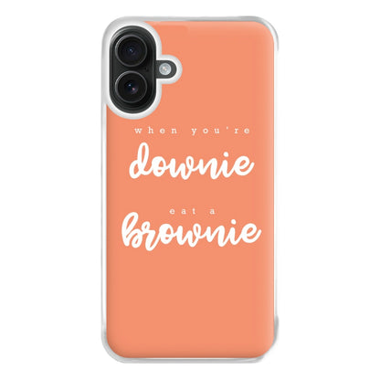 When You're Downie, Eat A Brownie - Positive Phone Case for iPhone 16 Plus