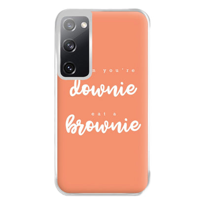 When You're Downie, Eat A Brownie - Positive Phone Case for Galaxy S20