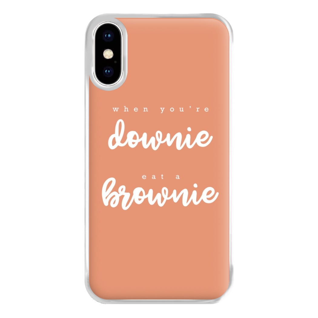 When You're Downie, Eat A Brownie - Positive Phone Case for iPhone XS Max