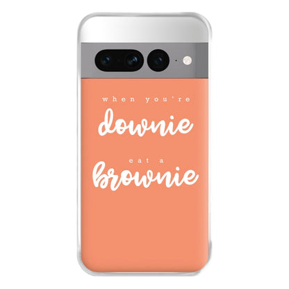 When You're Downie, Eat A Brownie - Positive Phone Case for Google Pixel 7 Pro