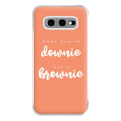 When You're Downie, Eat A Brownie - Positive Phone Case for Galaxy S10e