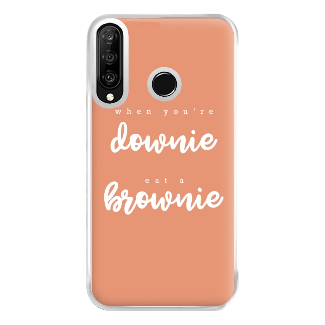 When You're Downie, Eat A Brownie - Positive Phone Case for Huawei P30 Lite