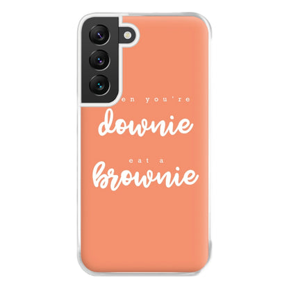 When You're Downie, Eat A Brownie - Positive Phone Case for Galaxy S22 Plus