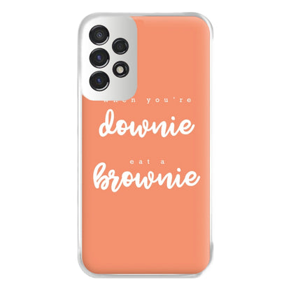 When You're Downie, Eat A Brownie - Positive Phone Case for Galaxy A53