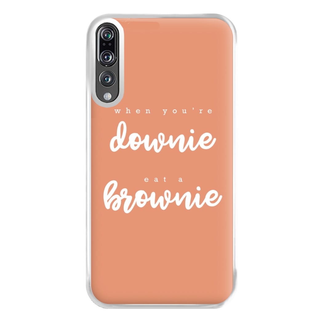 When You're Downie, Eat A Brownie - Positive Phone Case for Huawei P20 Pro