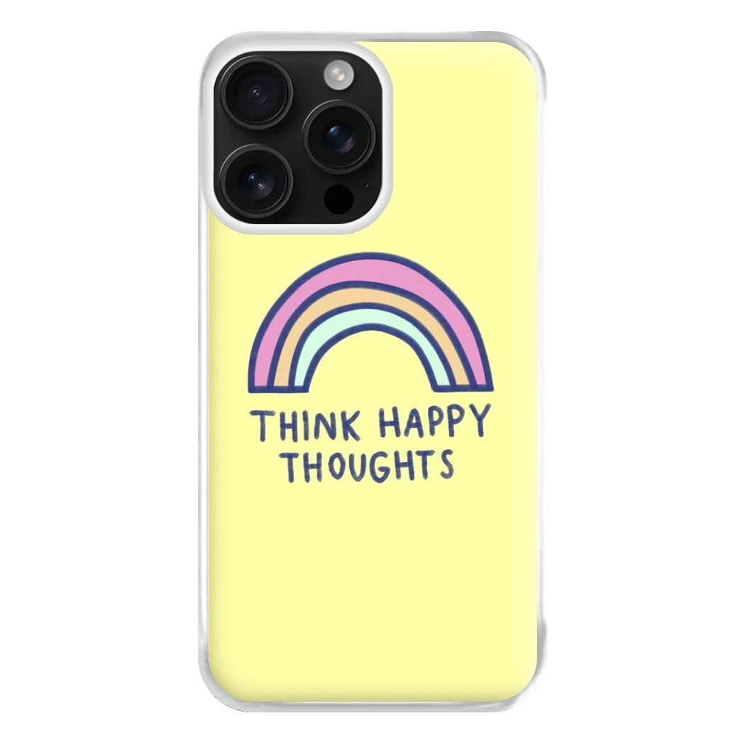 Think Happy Thoughts - Positivity Phone Case