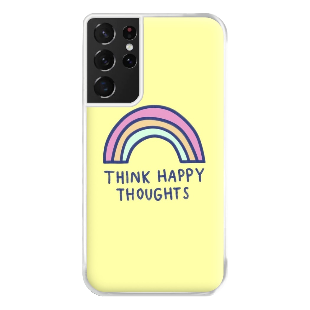 Think Happy Thoughts - Positivity Phone Case for Galaxy S21 Ultra