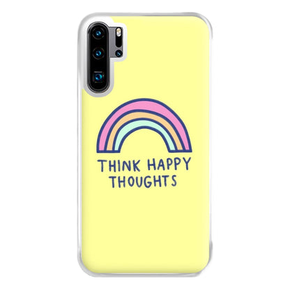 Think Happy Thoughts - Positivity Phone Case for Huawei P30 Pro