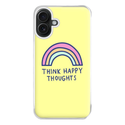 Think Happy Thoughts - Positivity Phone Case for iPhone 16 Plus