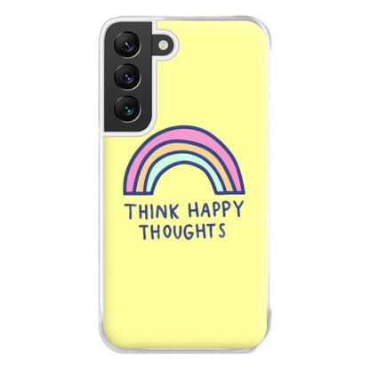 Think Happy Thoughts - Positivity Phone Case for Galaxy S22 Plus